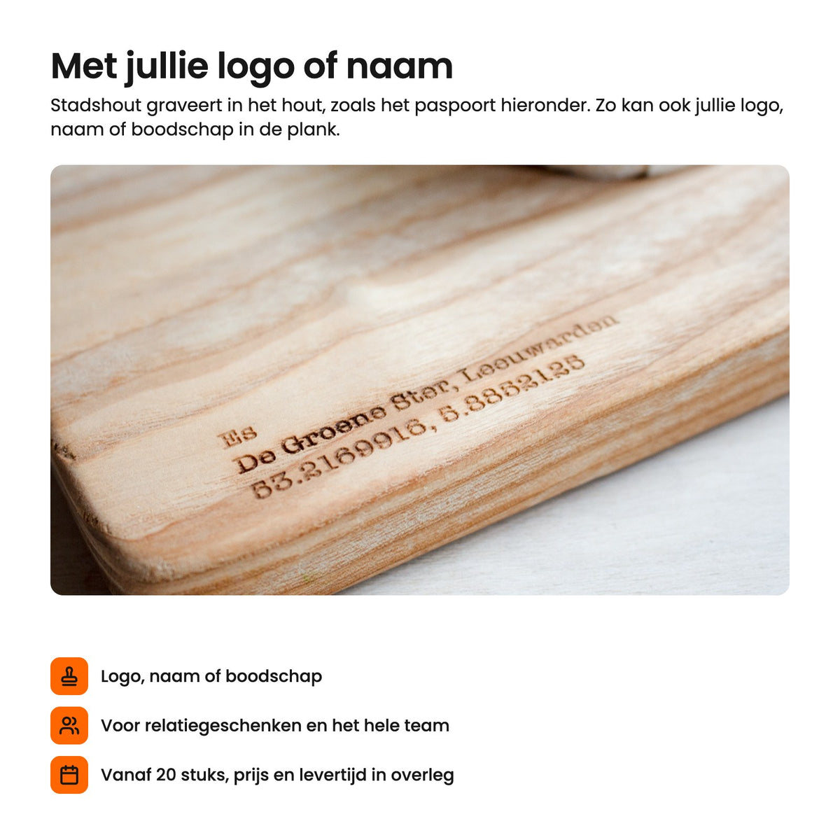 Met jullie logo of naam: Stadshout graveert het in de plank, zoals het paspoort